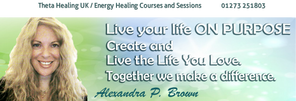 &nbsp;Alexandra P. Brown&nbsp; Theta Healing&reg; UK&nbsp;/ Energy Healing, courses and sessions